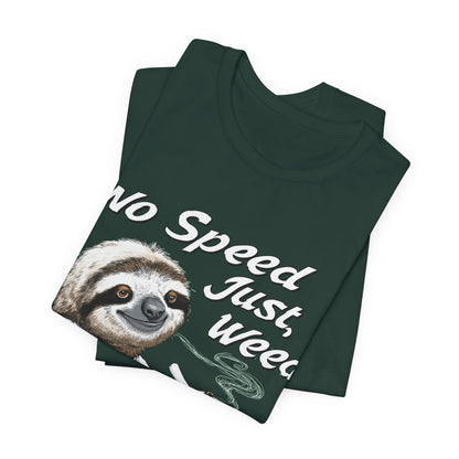 No Speed Just Weed™ | Premium Sloth Cannabis Tee - Chill Vibes Edition | High Roller