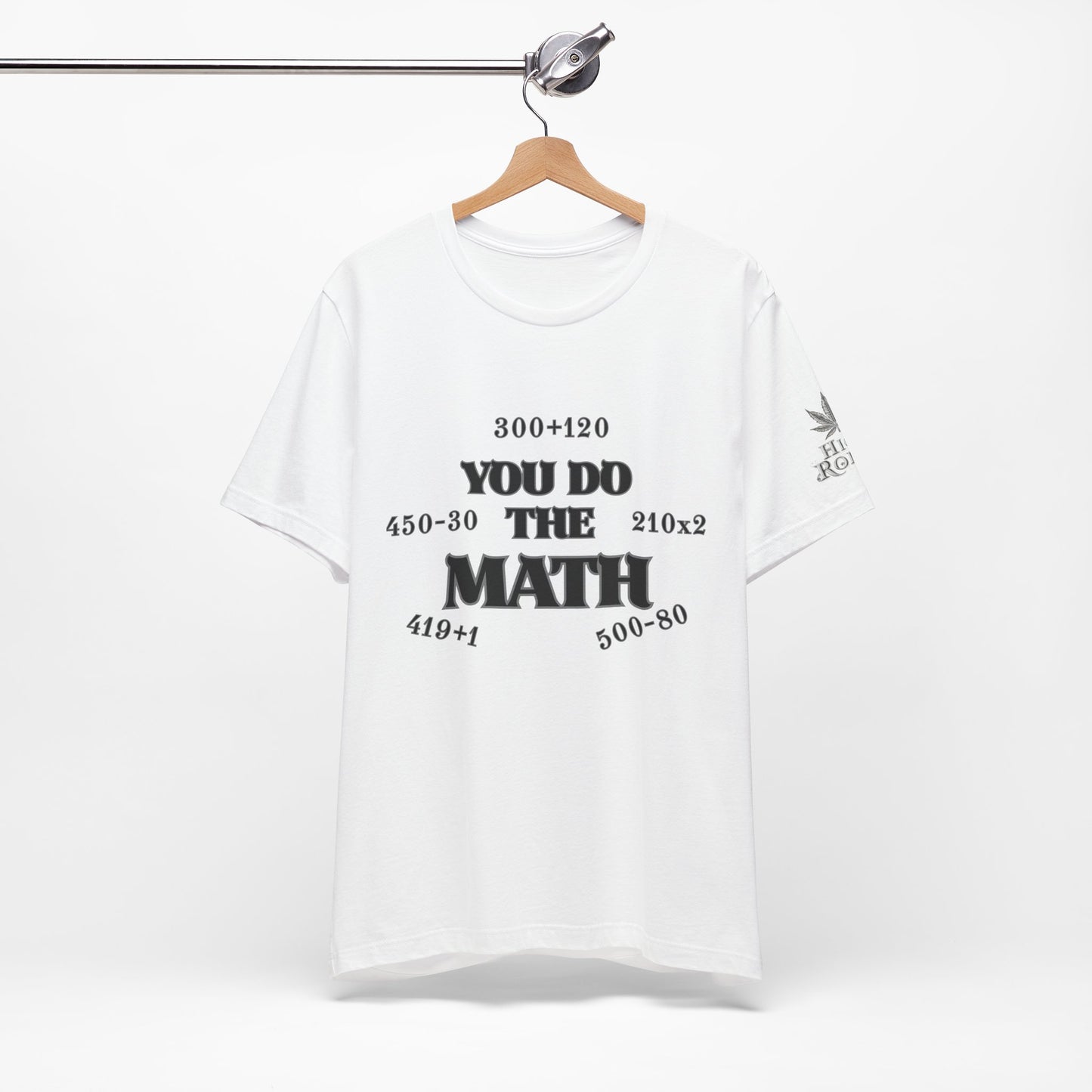 High Roller You Do The Math 420 Equations Cannabis T-Shirt - Premium Mathematical Humor Wordplay Intelligence Comedy Apparel