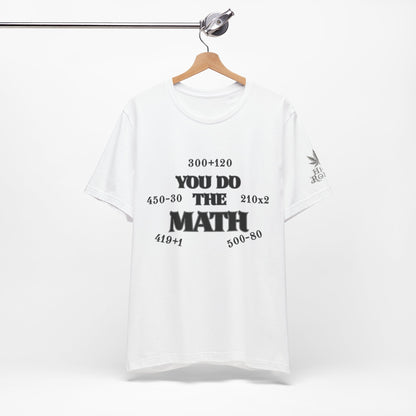 High Roller You Do The Math 420 Equations Cannabis T-Shirt - Premium Mathematical Humor Wordplay Intelligence Comedy Apparel