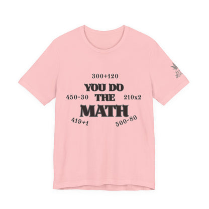 High Roller You Do The Math 420 Equations Cannabis T-Shirt - Premium Mathematical Humor Wordplay Intelligence Comedy Apparel
