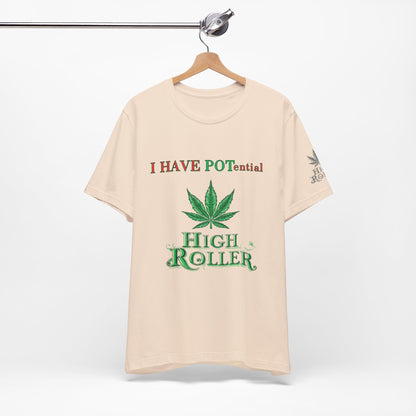 I Have Potential Cannabis Wordplay T-Shirt - Premium 420 Humor Pun Motivational Lifestyle Apparel