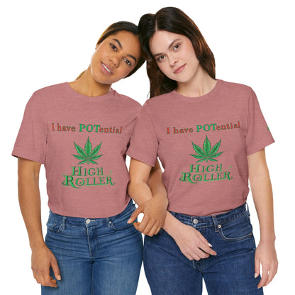 I Have Potential Cannabis Wordplay T-Shirt - Premium 420 Humor Pun Motivational Lifestyle Apparel