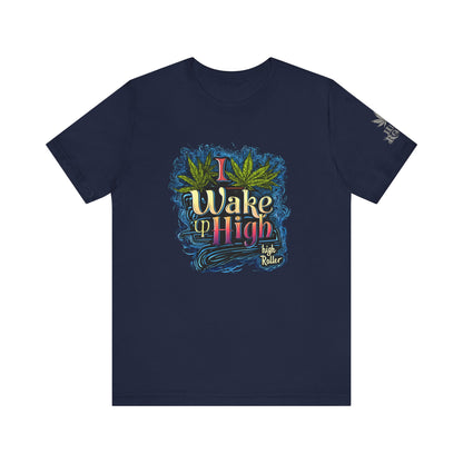 Wake Up High™ | Premium Cannabis Art Tee - Limited Edition | High Roller