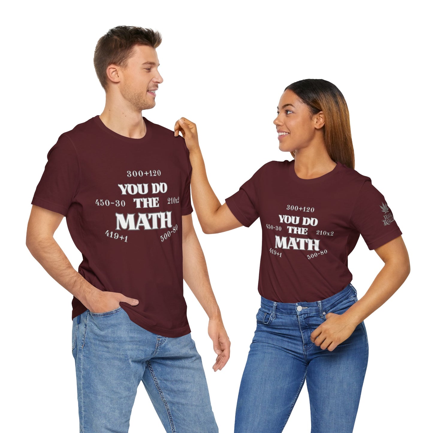 High Roller You Do The Math 420 Equations Cannabis T-Shirt - Premium Mathematical Humor Wordplay Intelligence Comedy Apparel