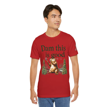 Dam Good Tee - Premium Airlume Cotton Cannabis Culture Beaver Wildlife Humor