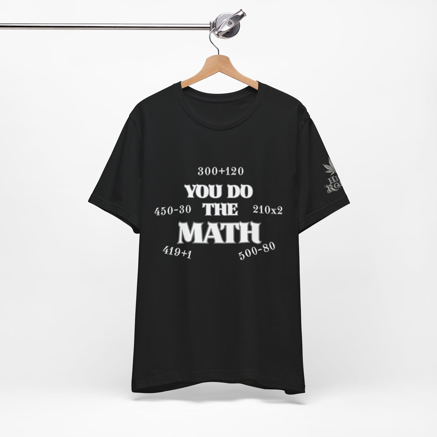 High Roller You Do The Math 420 Equations Cannabis T-Shirt - Premium Mathematical Humor Wordplay Intelligence Comedy Apparel