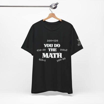 High Roller You Do The Math 420 Equations Cannabis T-Shirt - Premium Mathematical Humor Wordplay Intelligence Comedy Apparel