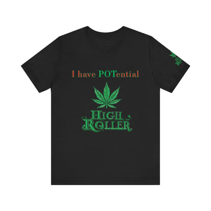 I Have Potential Cannabis Wordplay T-Shirt - Premium 420 Humor Pun Motivational Lifestyle Apparel