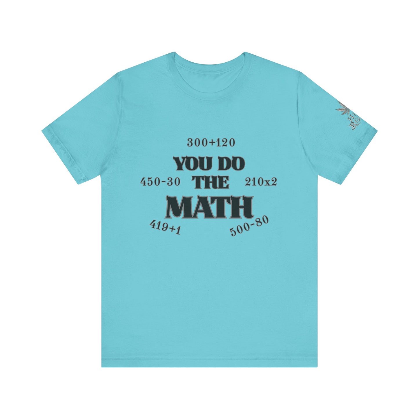 High Roller You Do The Math 420 Equations Cannabis T-Shirt - Premium Mathematical Humor Wordplay Intelligence Comedy Apparel