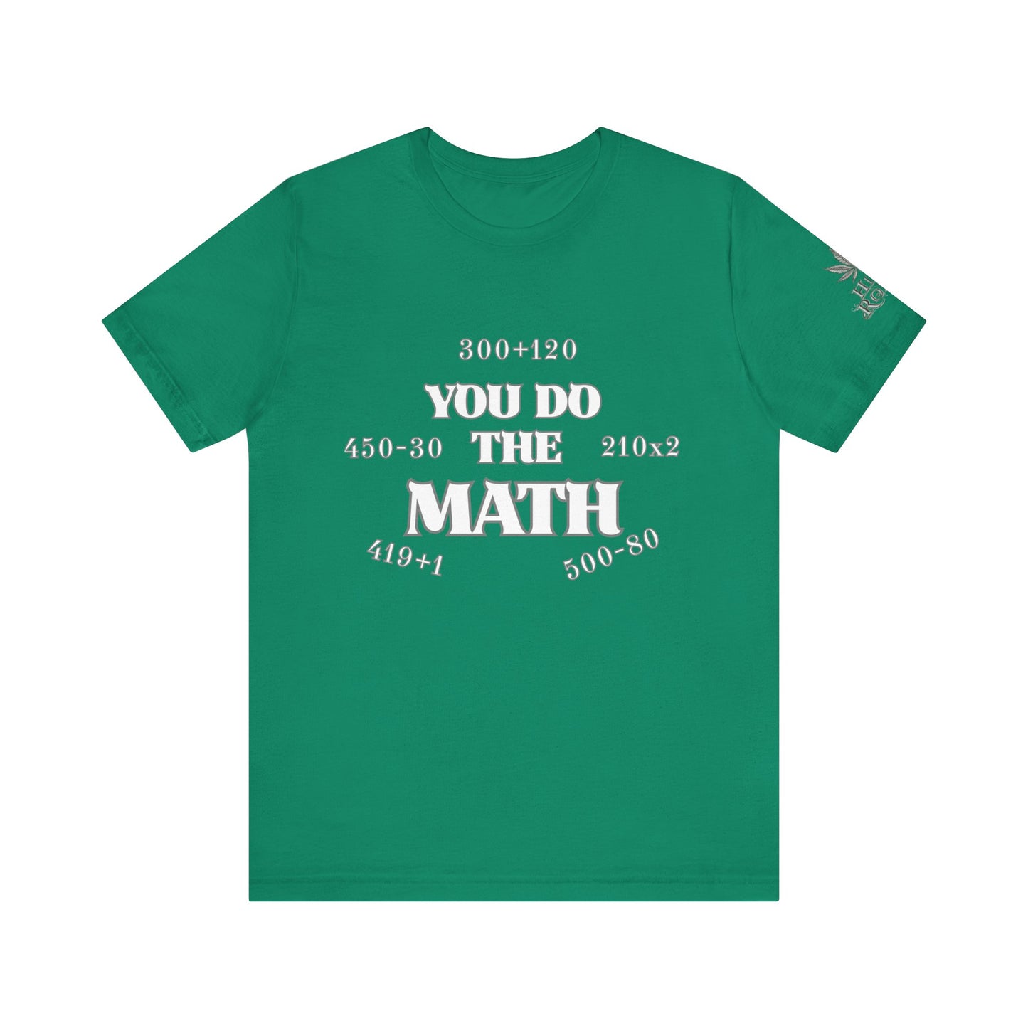 High Roller You Do The Math 420 Equations Cannabis T-Shirt - Premium Mathematical Humor Wordplay Intelligence Comedy Apparel