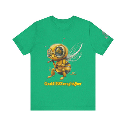 Could I BEE Any Higher - Funny Cannabis Bee 420 Unisex T-Shirt"