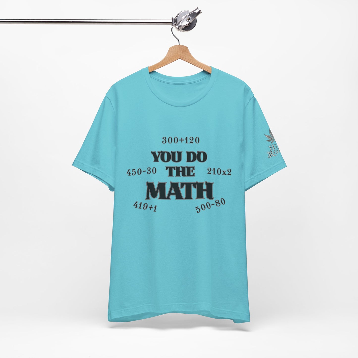 High Roller You Do The Math 420 Equations Cannabis T-Shirt - Premium Mathematical Humor Wordplay Intelligence Comedy Apparel