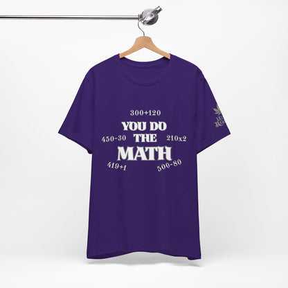 High Roller You Do The Math 420 Equations Cannabis T-Shirt - Premium Mathematical Humor Wordplay Intelligence Comedy Apparel