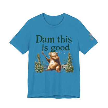 Dam Good Tee - Premium Airlume Cotton Cannabis Culture Beaver Wildlife Humor