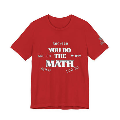 High Roller You Do The Math 420 Equations Cannabis T-Shirt - Premium Mathematical Humor Wordplay Intelligence Comedy Apparel