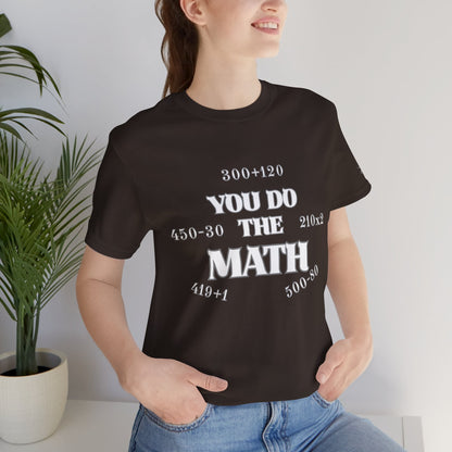 High Roller You Do The Math 420 Equations Cannabis T-Shirt - Premium Mathematical Humor Wordplay Intelligence Comedy Apparel