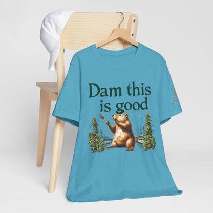 Dam Good Tee - Premium Airlume Cotton Cannabis Culture Beaver Wildlife Humor