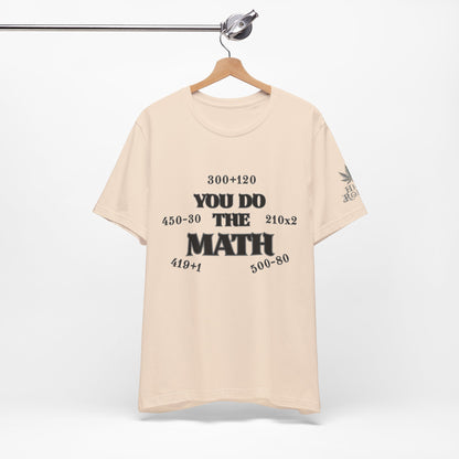 High Roller You Do The Math 420 Equations Cannabis T-Shirt - Premium Mathematical Humor Wordplay Intelligence Comedy Apparel