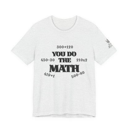 High Roller You Do The Math 420 Equations Cannabis T-Shirt - Premium Mathematical Humor Wordplay Intelligence Comedy Apparel