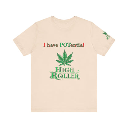 I Have Potential Cannabis Wordplay T-Shirt - Premium 420 Humor Pun Motivational Lifestyle Apparel