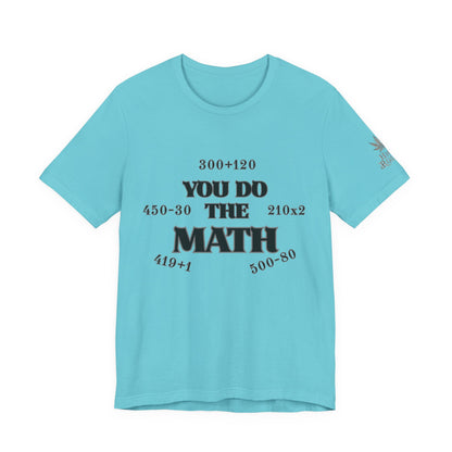 High Roller You Do The Math 420 Equations Cannabis T-Shirt - Premium Mathematical Humor Wordplay Intelligence Comedy Apparel