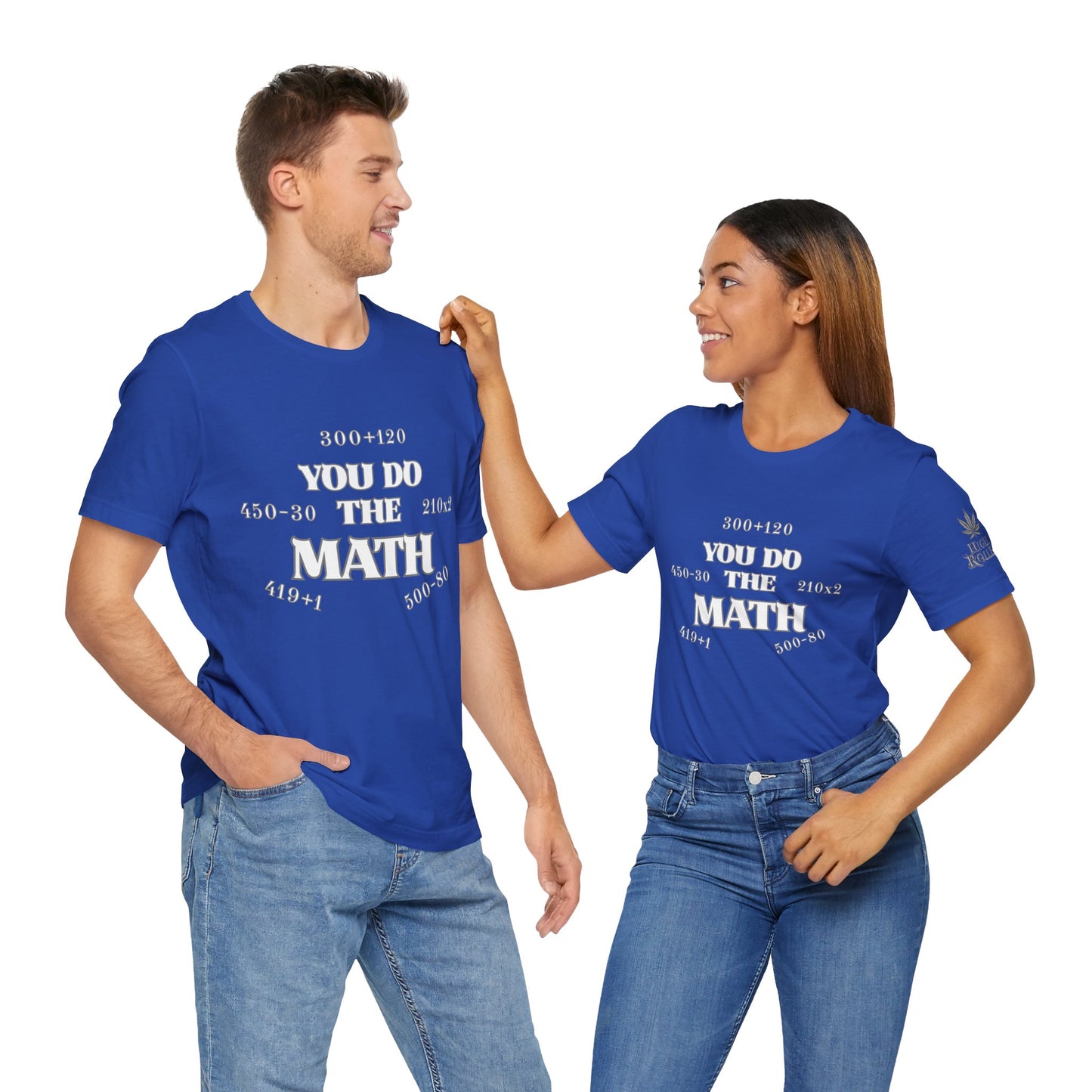 High Roller You Do The Math 420 Equations Cannabis T-Shirt - Premium Mathematical Humor Wordplay Intelligence Comedy Apparel
