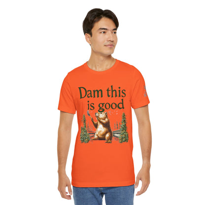 Dam Good Tee - Premium Airlume Cotton Cannabis Culture Beaver Wildlife Humor