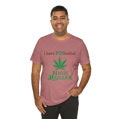 I Have Potential Cannabis Wordplay T-Shirt - Premium 420 Humor Pun Motivational Lifestyle Apparel