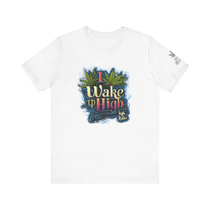 Wake Up High™ | Premium Cannabis Art Tee - Limited Edition | High Roller