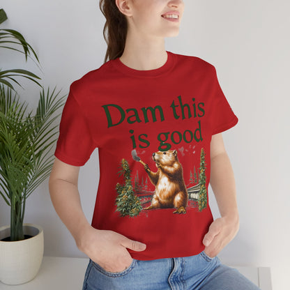 Dam Good Tee - Premium Airlume Cotton Cannabis Culture Beaver Wildlife Humor