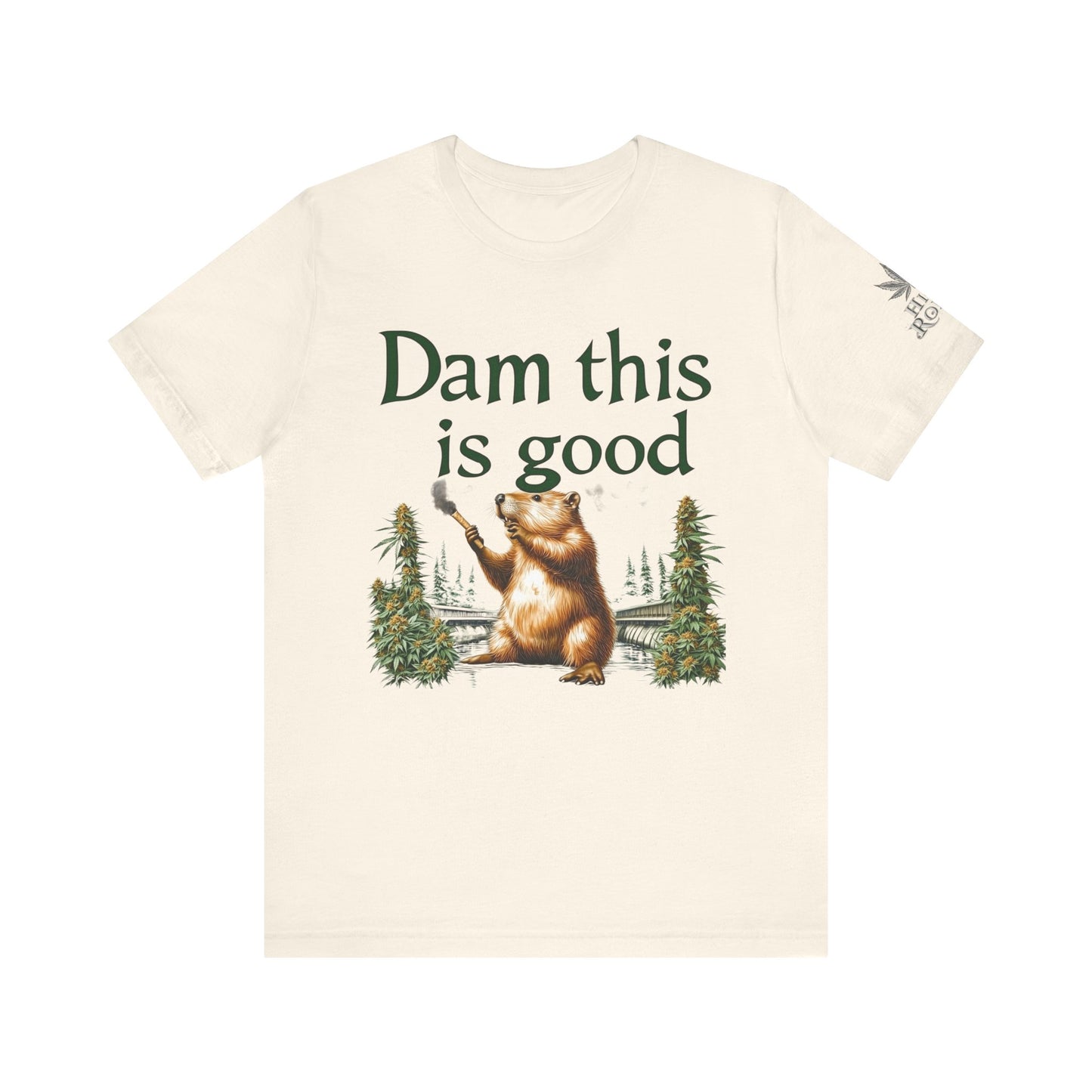 Dam Good Tee - Premium Airlume Cotton Cannabis Culture Beaver Wildlife Humor