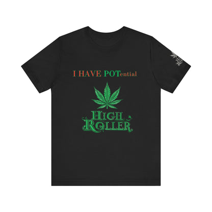 I Have Potential Cannabis Wordplay T-Shirt - Premium 420 Humor Pun Motivational Lifestyle Apparel