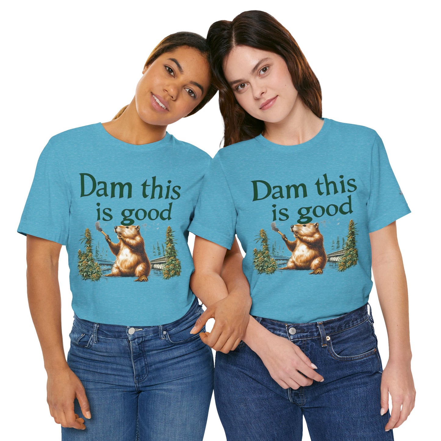 Dam Good Tee - Premium Airlume Cotton Cannabis Culture Beaver Wildlife Humor