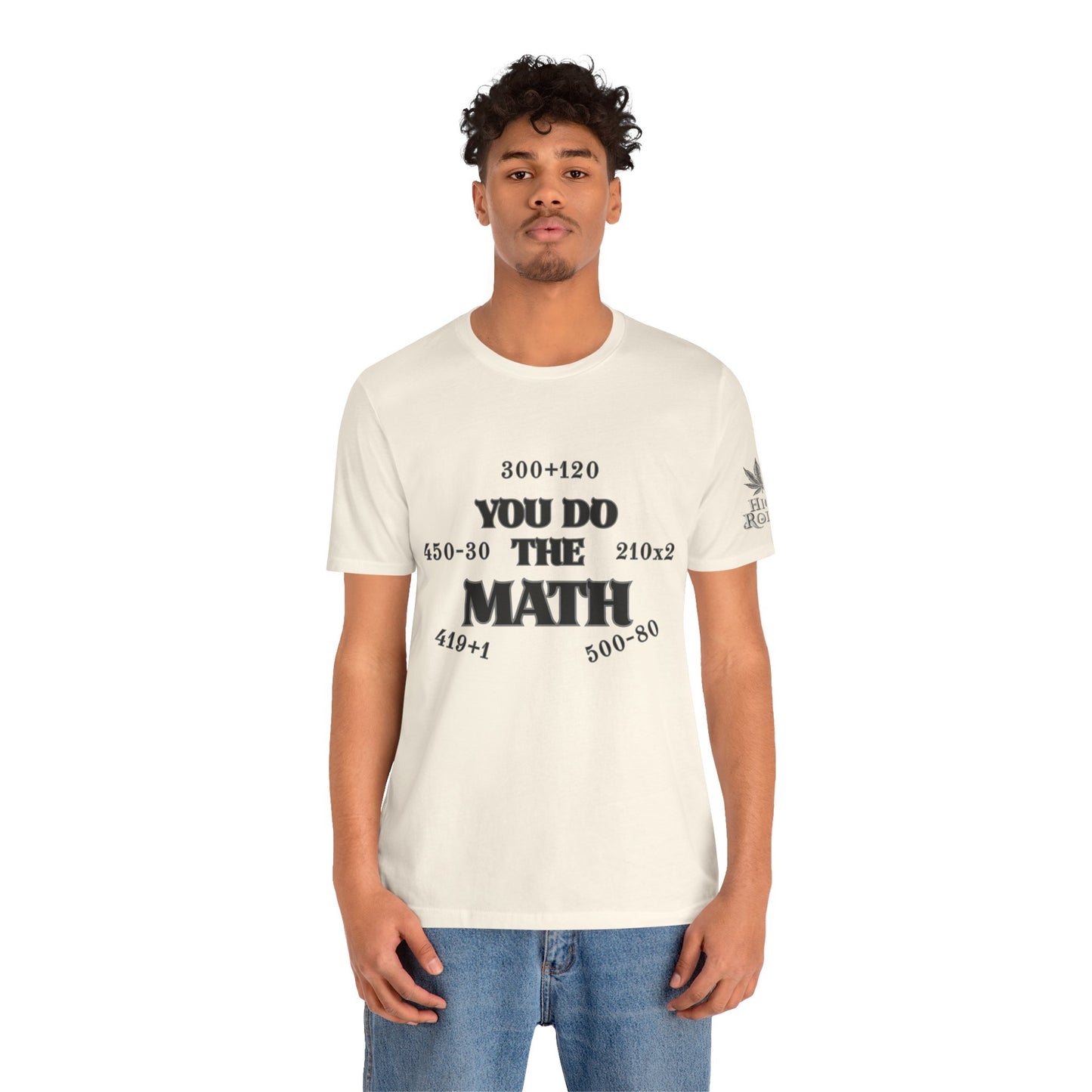 High Roller You Do The Math 420 Equations Cannabis T-Shirt - Premium Mathematical Humor Wordplay Intelligence Comedy Apparel