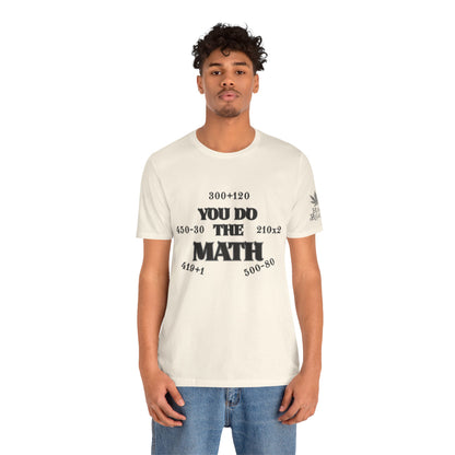 High Roller You Do The Math 420 Equations Cannabis T-Shirt - Premium Mathematical Humor Wordplay Intelligence Comedy Apparel