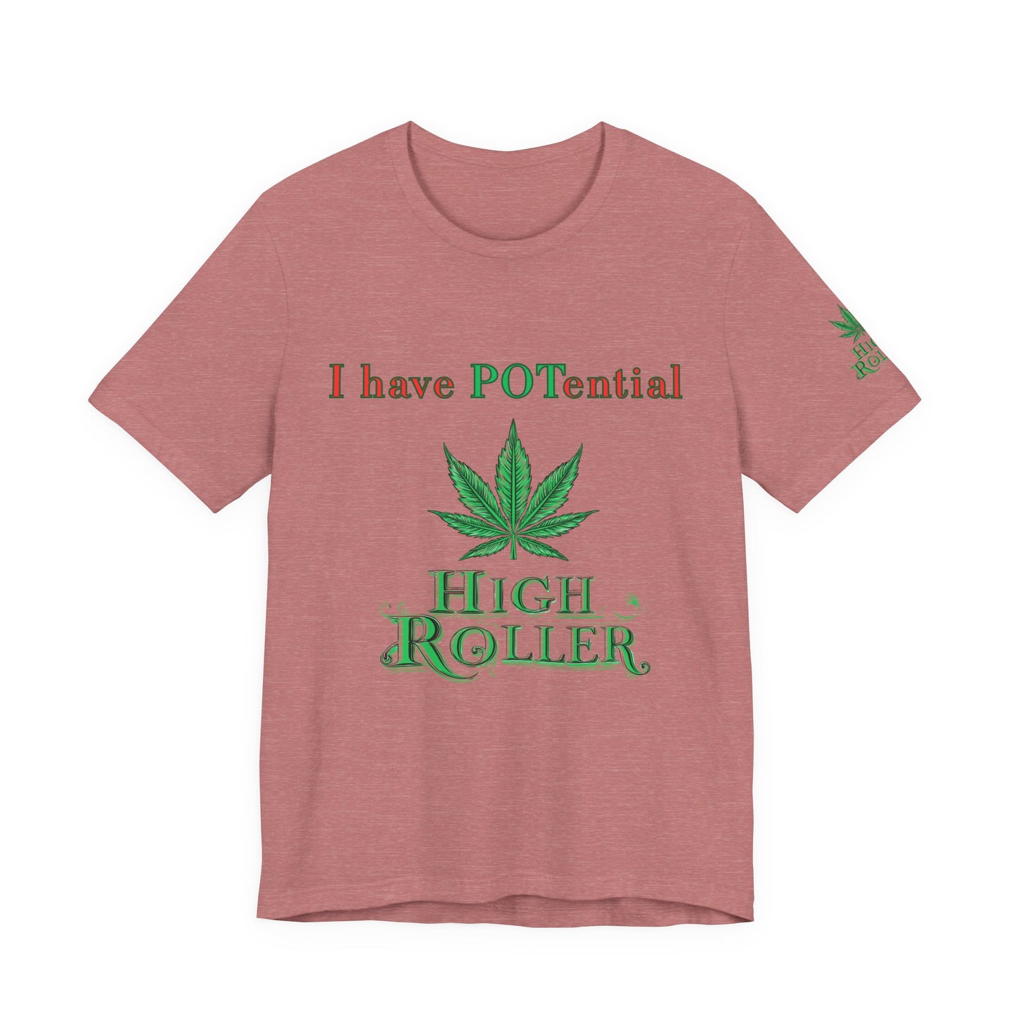 I Have Potential Cannabis Wordplay T-Shirt - Premium 420 Humor Pun Motivational Lifestyle Apparel