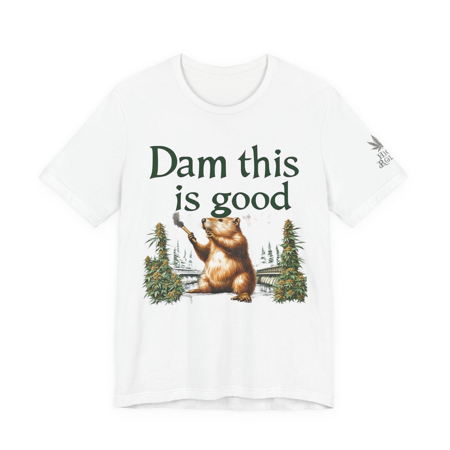 Dam Good Tee - Premium Airlume Cotton Cannabis Culture Beaver Wildlife Humor