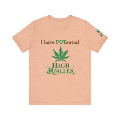 I Have Potential Cannabis Wordplay T-Shirt - Premium 420 Humor Pun Motivational Lifestyle Apparel