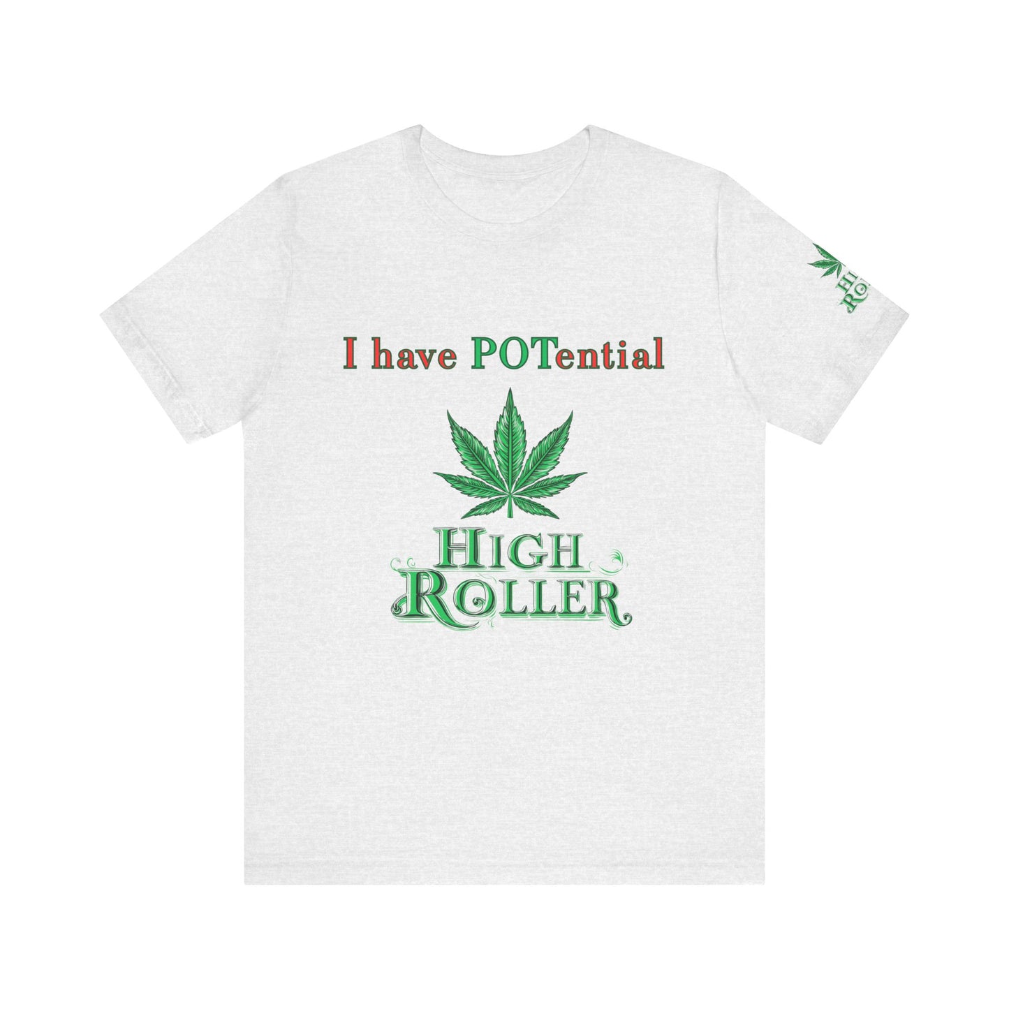 I Have Potential Cannabis Wordplay T-Shirt - Premium 420 Humor Pun Motivational Lifestyle Apparel