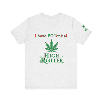 I Have Potential Cannabis Wordplay T-Shirt - Premium 420 Humor Pun Motivational Lifestyle Apparel