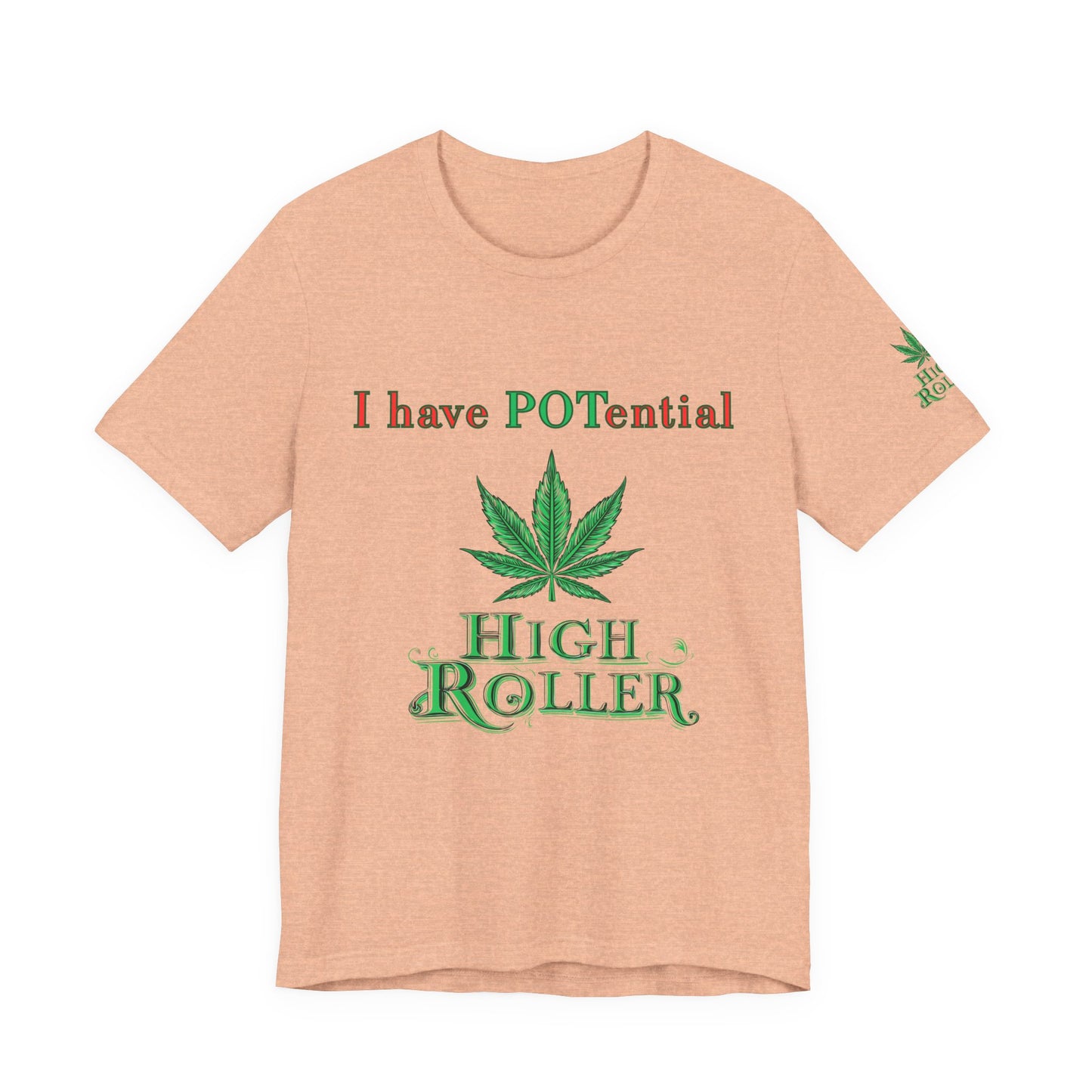 I Have Potential Cannabis Wordplay T-Shirt - Premium 420 Humor Pun Motivational Lifestyle Apparel