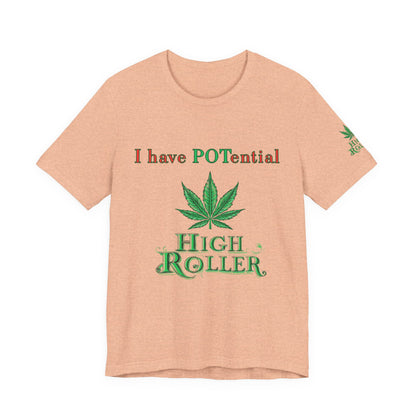 I Have Potential Cannabis Wordplay T-Shirt - Premium 420 Humor Pun Motivational Lifestyle Apparel
