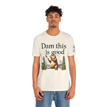 Dam Good Tee - Premium Airlume Cotton Cannabis Culture Beaver Wildlife Humor