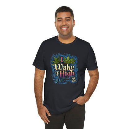Wake Up High™ | Premium Cannabis Art Tee - Limited Edition | High Roller