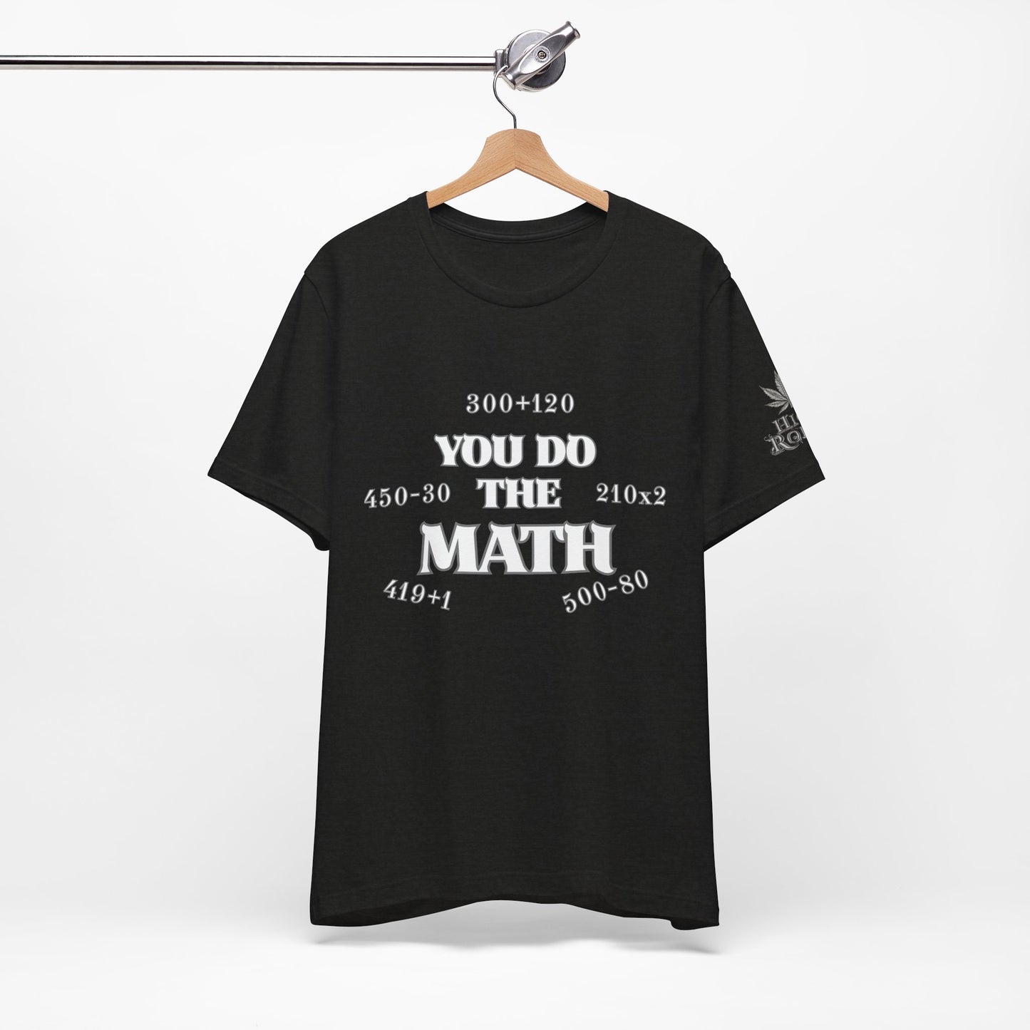 High Roller You Do The Math 420 Equations Cannabis T-Shirt - Premium Mathematical Humor Wordplay Intelligence Comedy Apparel