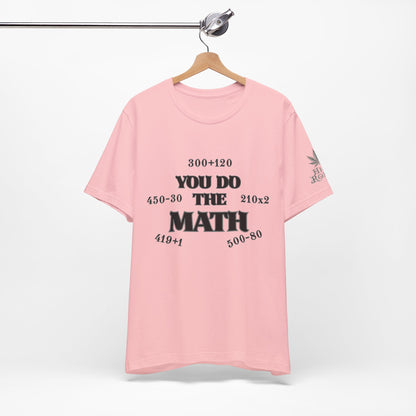 High Roller You Do The Math 420 Equations Cannabis T-Shirt - Premium Mathematical Humor Wordplay Intelligence Comedy Apparel