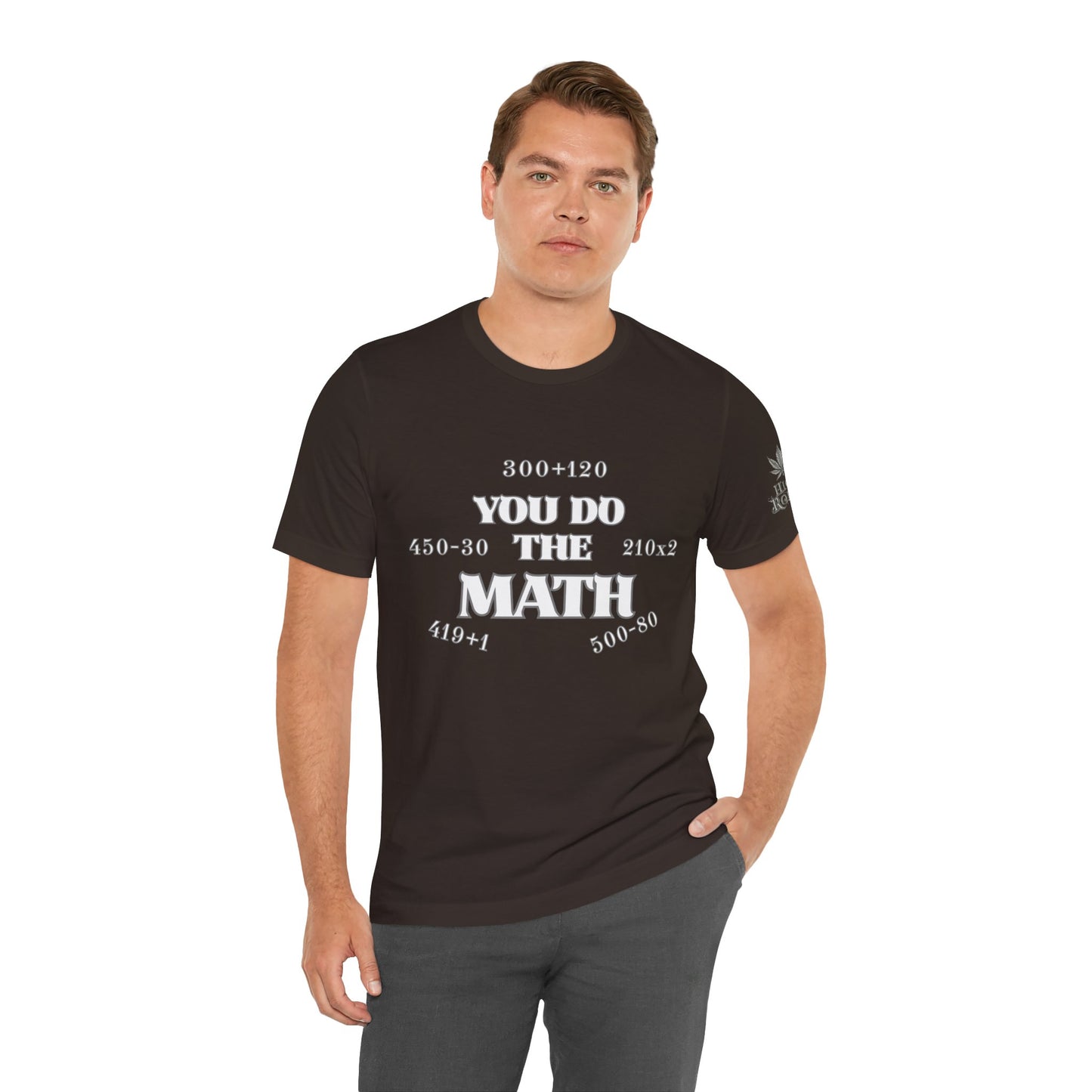 High Roller You Do The Math 420 Equations Cannabis T-Shirt - Premium Mathematical Humor Wordplay Intelligence Comedy Apparel