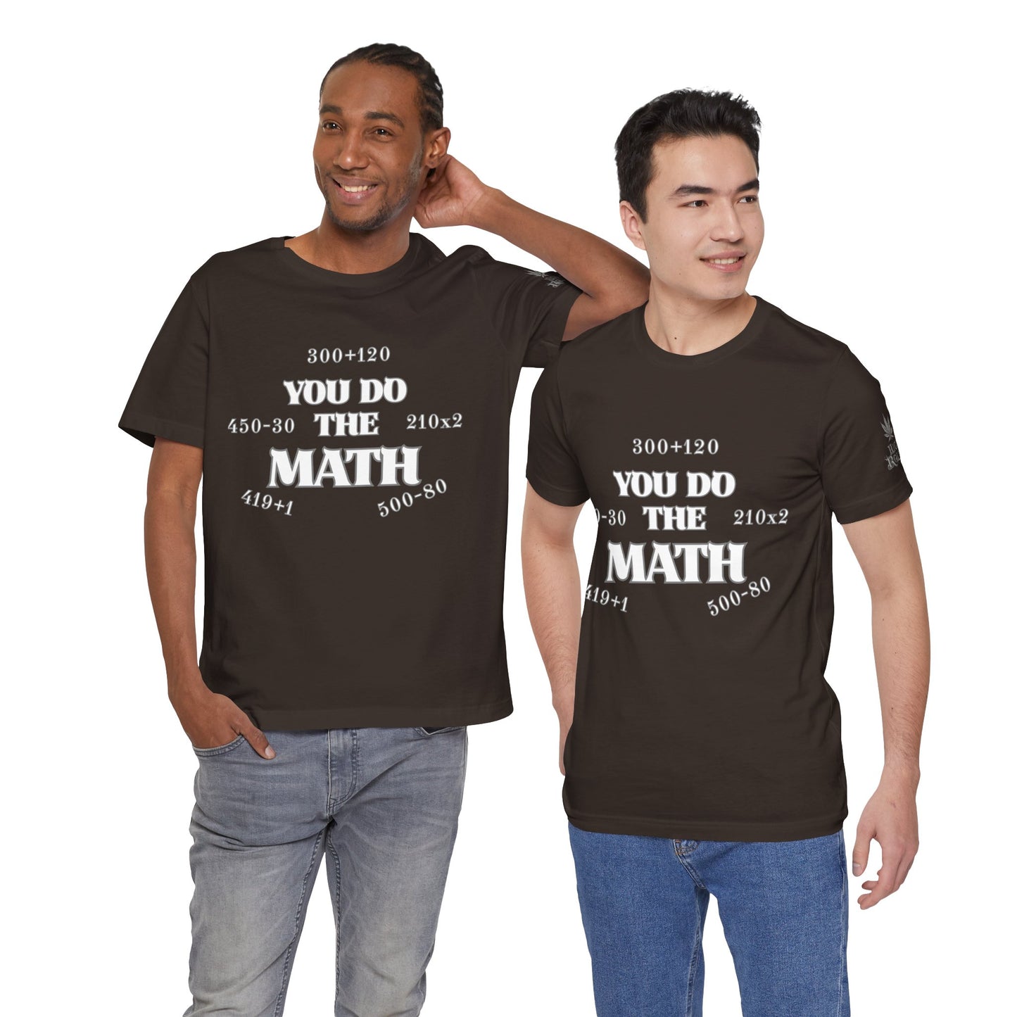 High Roller You Do The Math 420 Equations Cannabis T-Shirt - Premium Mathematical Humor Wordplay Intelligence Comedy Apparel