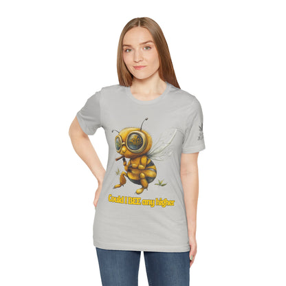 Could I BEE Any Higher - Funny Cannabis Bee 420 Unisex T-Shirt"
