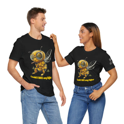 Could I BEE Any Higher - Funny Cannabis Bee 420 Unisex T-Shirt"